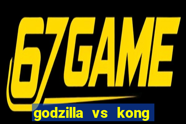 godzilla vs kong filme completo dublado topflix