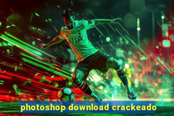 photoshop download crackeado