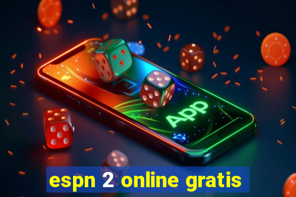 espn 2 online gratis