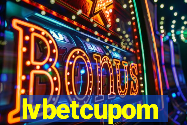 lvbetcupom