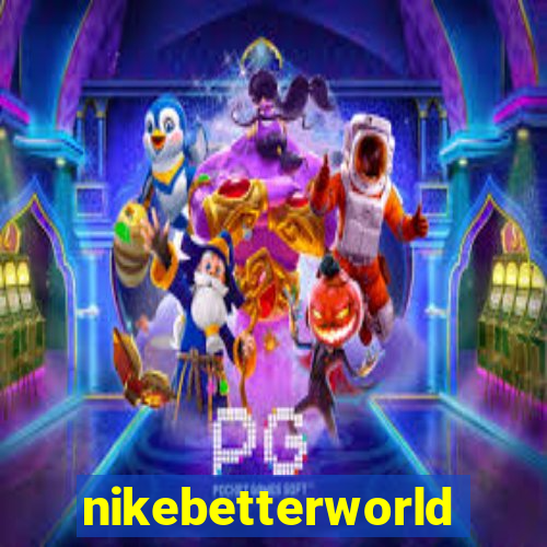 nikebetterworld