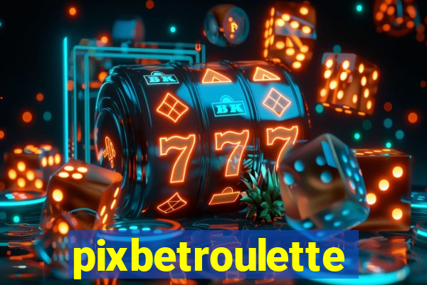 pixbetroulette