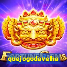 quejogodavelha