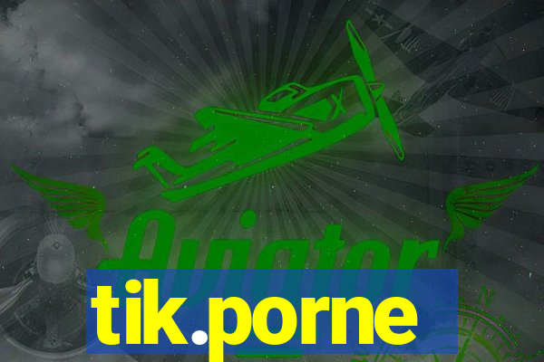 tik.porne