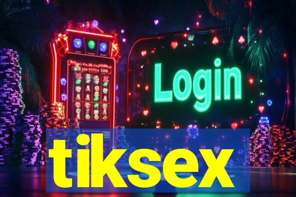 tiksex