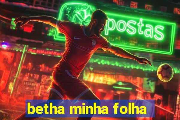 betha minha folha