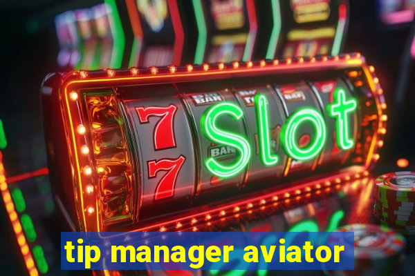 tip manager aviator