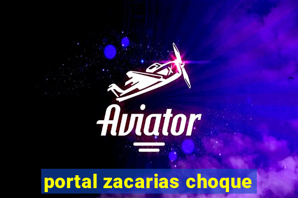 portal zacarias choque