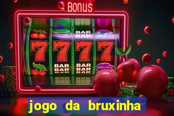 jogo da bruxinha ganhar dinheiro