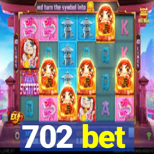 702 bet