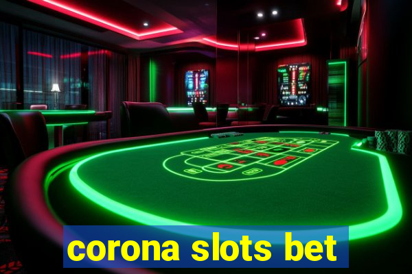 corona slots bet