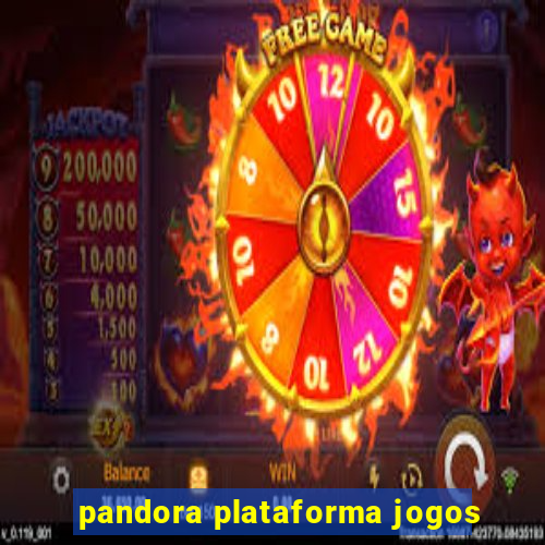 pandora plataforma jogos