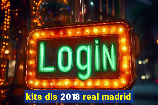 kits dls 2018 real madrid