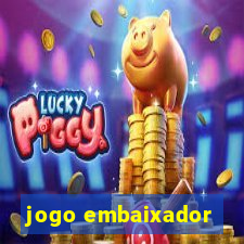 jogo embaixador