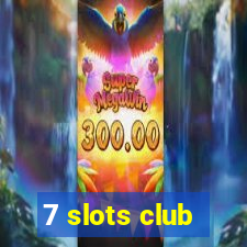 7 slots club