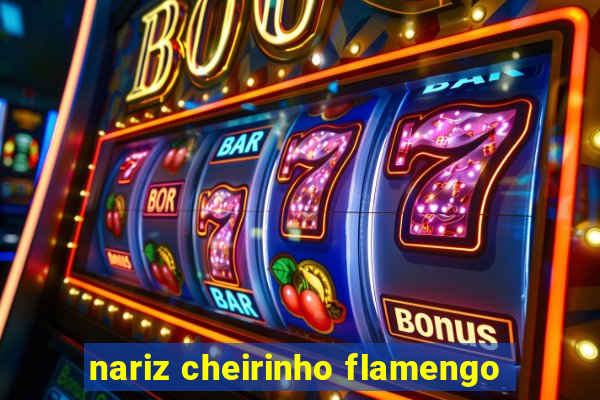 nariz cheirinho flamengo