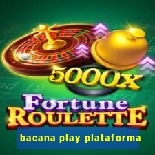 bacana play plataforma