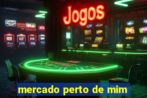 mercado perto de mim