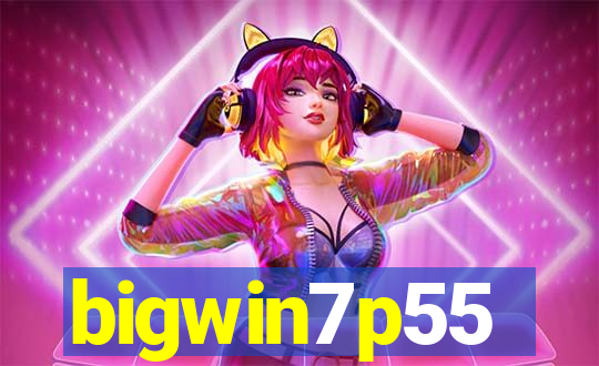 bigwin7p55