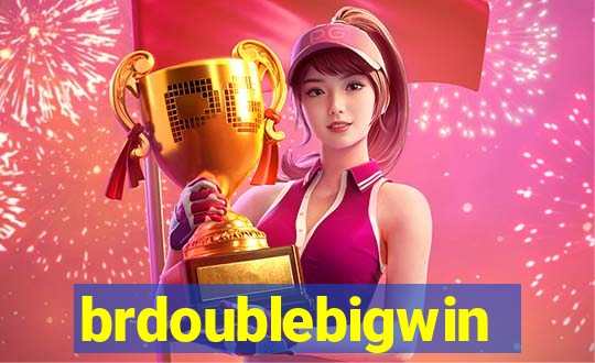 brdoublebigwin