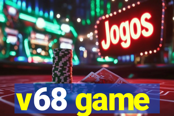 v68 game