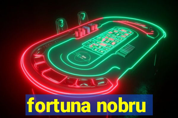 fortuna nobru