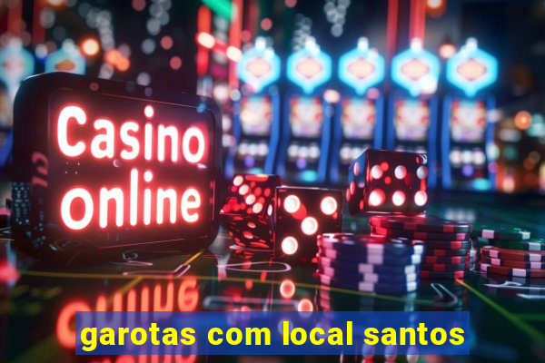 garotas com local santos