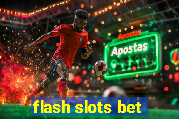 flash slots bet