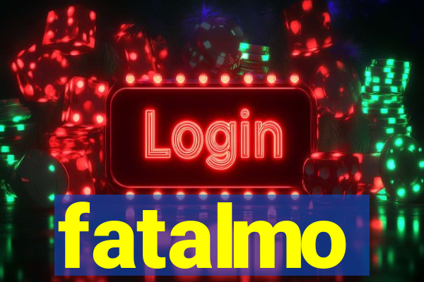 fatalmo