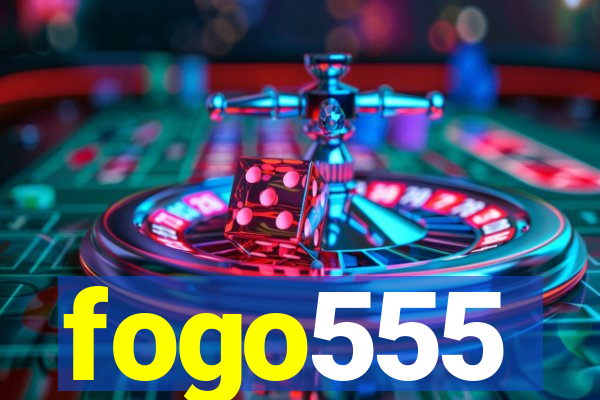 fogo555