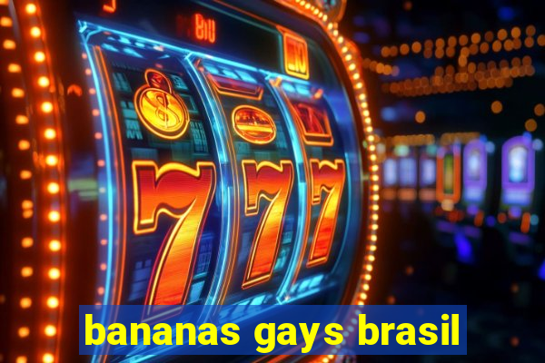 bananas gays brasil