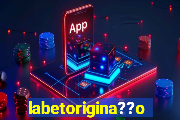 labetorigina??o