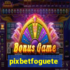 pixbetfoguete