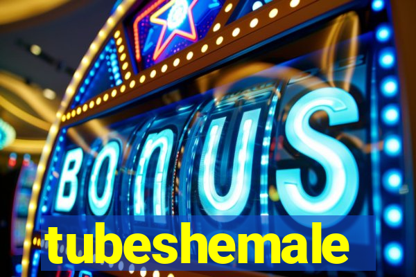 tubeshemale